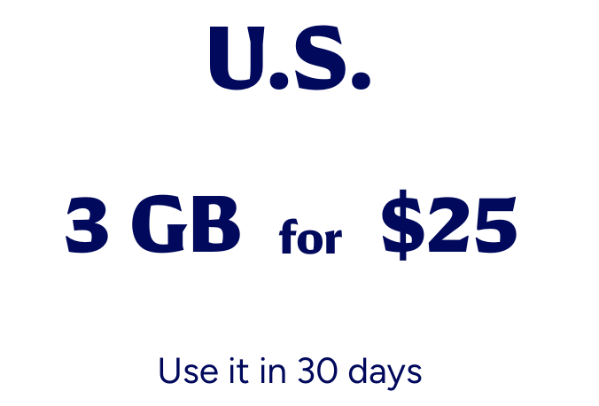 U.S. 3 GB for $25. Use it in 30 days.