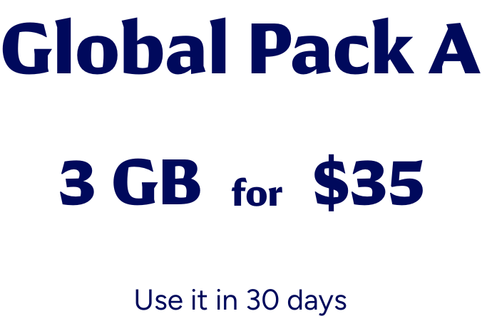 Global Pack A. 3 GB for $35. Use it in 30 days.